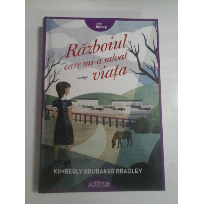 RAZBOIUL CARE MI-A SALVAT VIATA  -  KIMBERLY BRUBAKER BRADLEY 